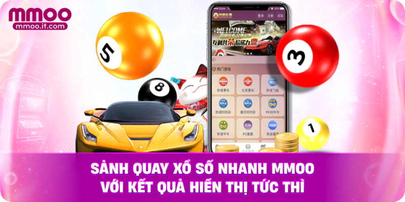 Sảnh quay Xổ số nhanh MMOO với kết quả hiển thị tức thì